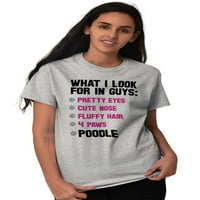 Ženske majice za životinje, majice za žene, Ono što tražim u momcima, pudlica, pas, dama, kućni ljubimac