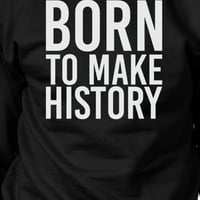 Rođena za stvaranje povijesti Crna majica pulover s uzorkom od flisa