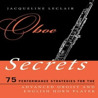 Glazbene tajne za naprednog glazbenika: tajne sviranja Oboe: strategije izvođenja za naprednog oboista i engleskog svirača rogova