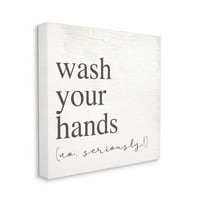 Stupell Industries Nema ozbiljno oprati ruke čistoća kupaonice znak platno zidni umjetnički dizajn od strane Daphne Polselli, 30