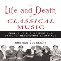 Život i smrt klasične glazbe: najbolje i najgore snimke ikad snimljene